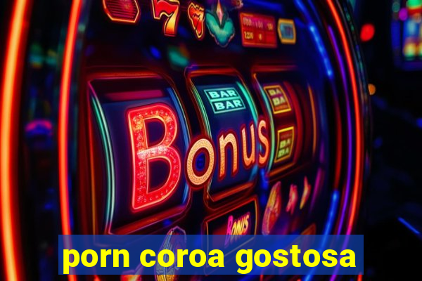 porn coroa gostosa